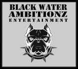 BLACK WATER AMBITIONZ ENTERTAINMENT