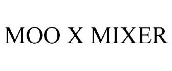 MOO X MIXER