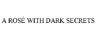 A ROSÉ WITH DARK SECRETS