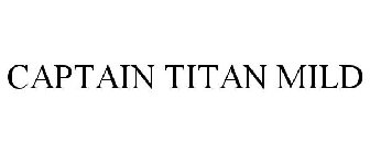 CAPTAIN TITAN MILD