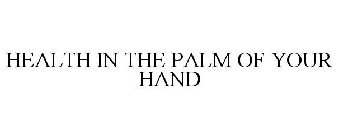 HEALTH IN THE PALM OF YOUR HAND
