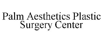 PALM AESTHETICS PLASTIC SURGERY CENTER