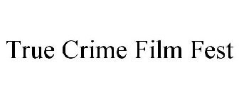 TRUE CRIME FILM FEST