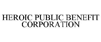 HEROIC PUBLIC BENEFIT CORPORATION