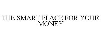 THE SMART PLACE FOR YOUR MONEY