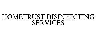 HOMETRUST DISINFECTING SERVICES