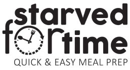 STARVED FOR TIME QUICK & EASY MEAL PREP