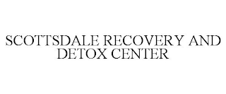 SCOTTSDALE RECOVERY AND DETOX CENTER