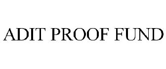 ADIT PROOF FUND