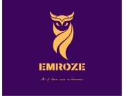 EMROZE AS IF THERE WERE NO TOMORROW