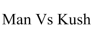 MAN VS KUSH