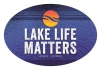 LAKE LIFE MATTERS #LAKELIFEMATTERS LAKELIFEMATTERS.NET