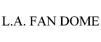 L.A. FAN DOME