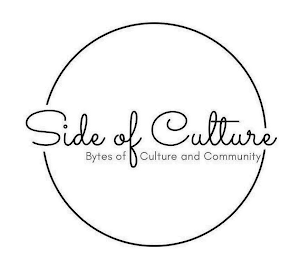SIDE OF CULTURE BYTES OF CULTURE & COMMUNITY
