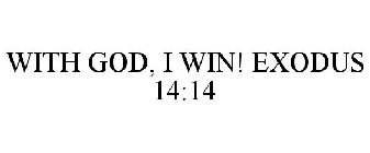 WITH GOD, I WIN! EXODUS 14:14