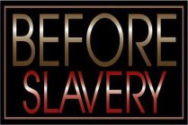 BEFORE SLAVERY
