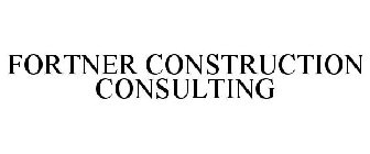FORTNER CONSTRUCTION CONSULTING