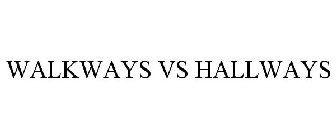 WALKWAYS VS HALLWAYS