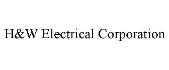 H&W ELECTRICAL CORPORATION