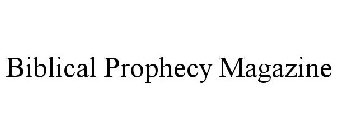 BIBLICAL PROPHECY MAGAZINE