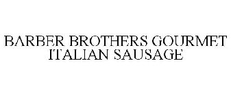 BARBER BROTHERS GOURMET ITALIAN SAUSAGE