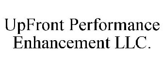 UPFRONT PERFORMANCE ENHANCEMENT LLC.