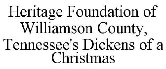 HERITAGE FOUNDATION OF WILLIAMSON COUNTY, TENNESSEE'S DICKENS OF A CHRISTMAS