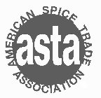 ASTA AMERICAN SPICE TRADE ASSOCIATION