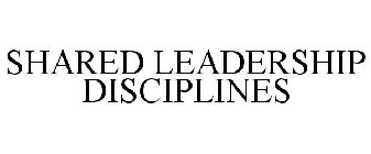 SHARED LEADERSHIP DISCIPLINES