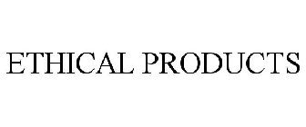 ETHICAL PRODUCTS