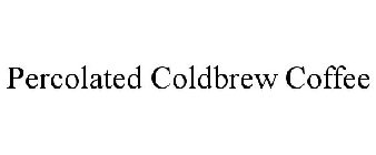 PERCOLATED COLDBREW COFFEE
