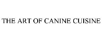 THE ART OF CANINE CUISINE