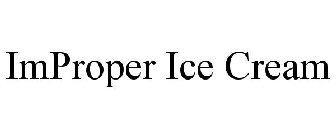 IMPROPER ICE CREAM