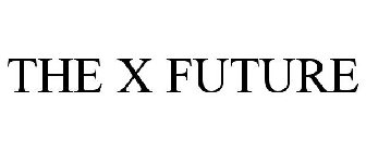 THE X FUTURE