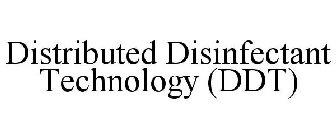 DISTRIBUTED DISINFECTANT TECHNOLOGY (DDT)