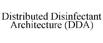 DISTRIBUTED DISINFECTANT ARCHITECTURE (DDA)