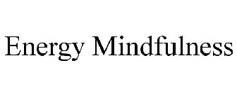 ENERGY MINDFULNESS