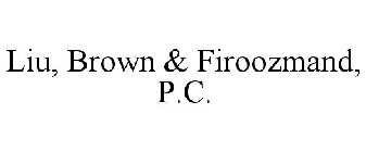 LIU, BROWN & FIROOZMAND, P.C.