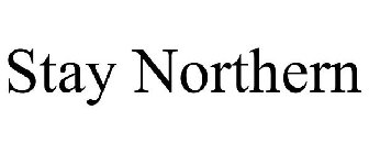 STAY NORTHERN