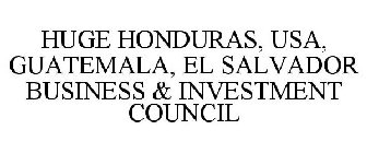 HUGE HONDURAS, USA, GUATEMALA, EL SALVADOR BUSINESS & INVESTMENT COUNCIL