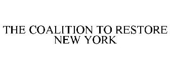 THE COALITION TO RESTORE NEW YORK
