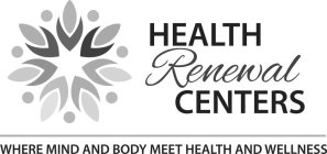 HEALTH RENEWAL CENTERS WHERE MIND AND BODY MEET HEATH AND WELLNESS