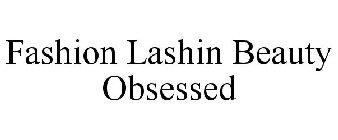 FASHION LASHIN BEAUTY OBSESSED