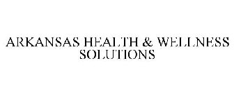 ARKANSAS HEALTH & WELLNESS SOLUTIONS