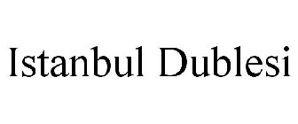 ISTANBUL DUBLESI
