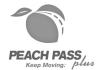 PEACH PASS PLUS KEEP MOVING