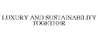 LUXURY AND SUSTAINABILITY TOGETHER