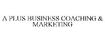 A PLUS BUSINESS COACHING & MARKETING