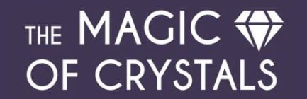 THE MAGIC OF CRYSTALS