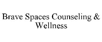 BRAVE SPACES COUNSELING & WELLNESS
